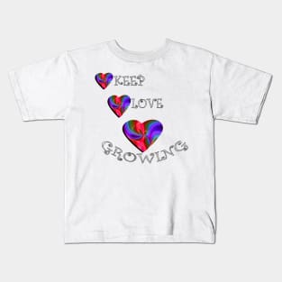 Inspirational Quote Keep Love Growing, Beautiful Message, Apparel, Home Decor & Gifts Kids T-Shirt